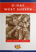 D-Day West Sussex - Springboard for the Normandy Landings 1944 by GREIG, Ian; LESLIE, Kim & READMAN, Alan